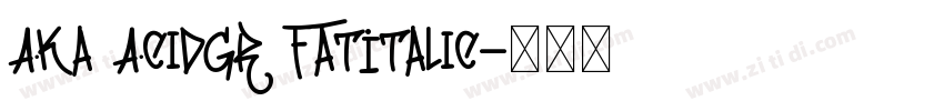 Aka AcidGR FatItalic字体转换